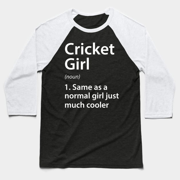 Cricket Girl Definition Baseball T-Shirt by DragonTees